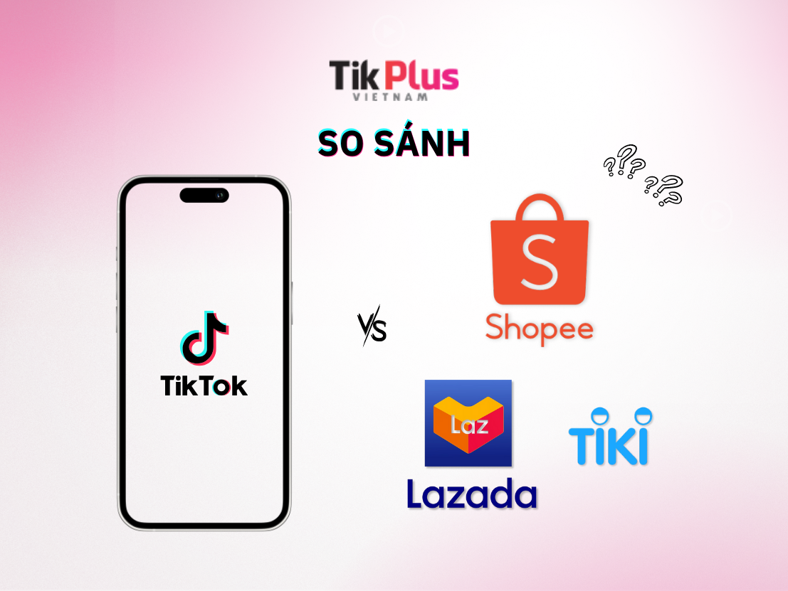 so sánh tiktok shop và shopee