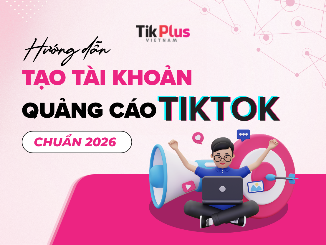 Tạo Tài Khoản Quảng Cáo TikTok Ads