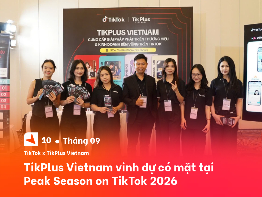 TikPlus Vietnam tại Peak Season on TikTok 2026